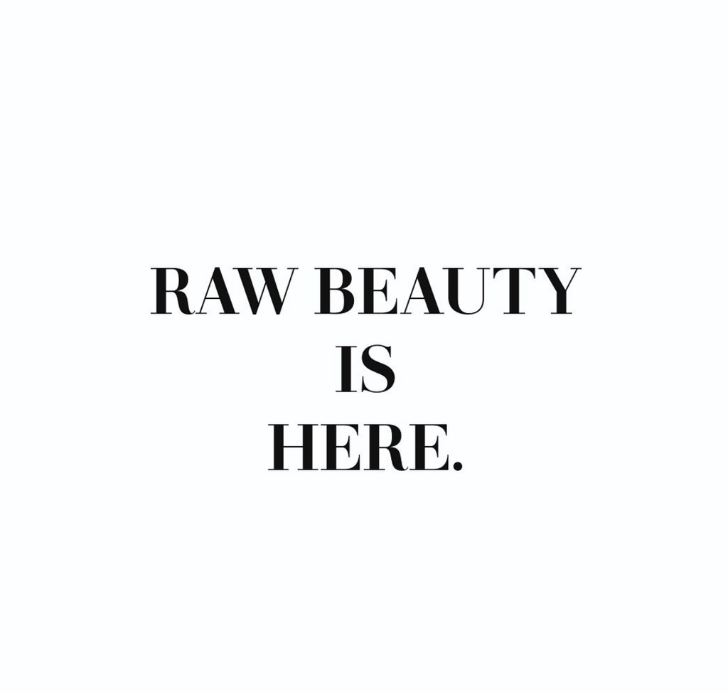 A graphic of the words Raw Beauty is Here. 